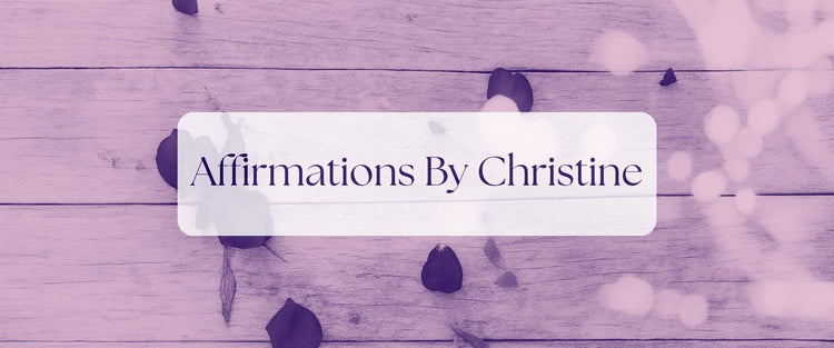 Affirmations By Christine
