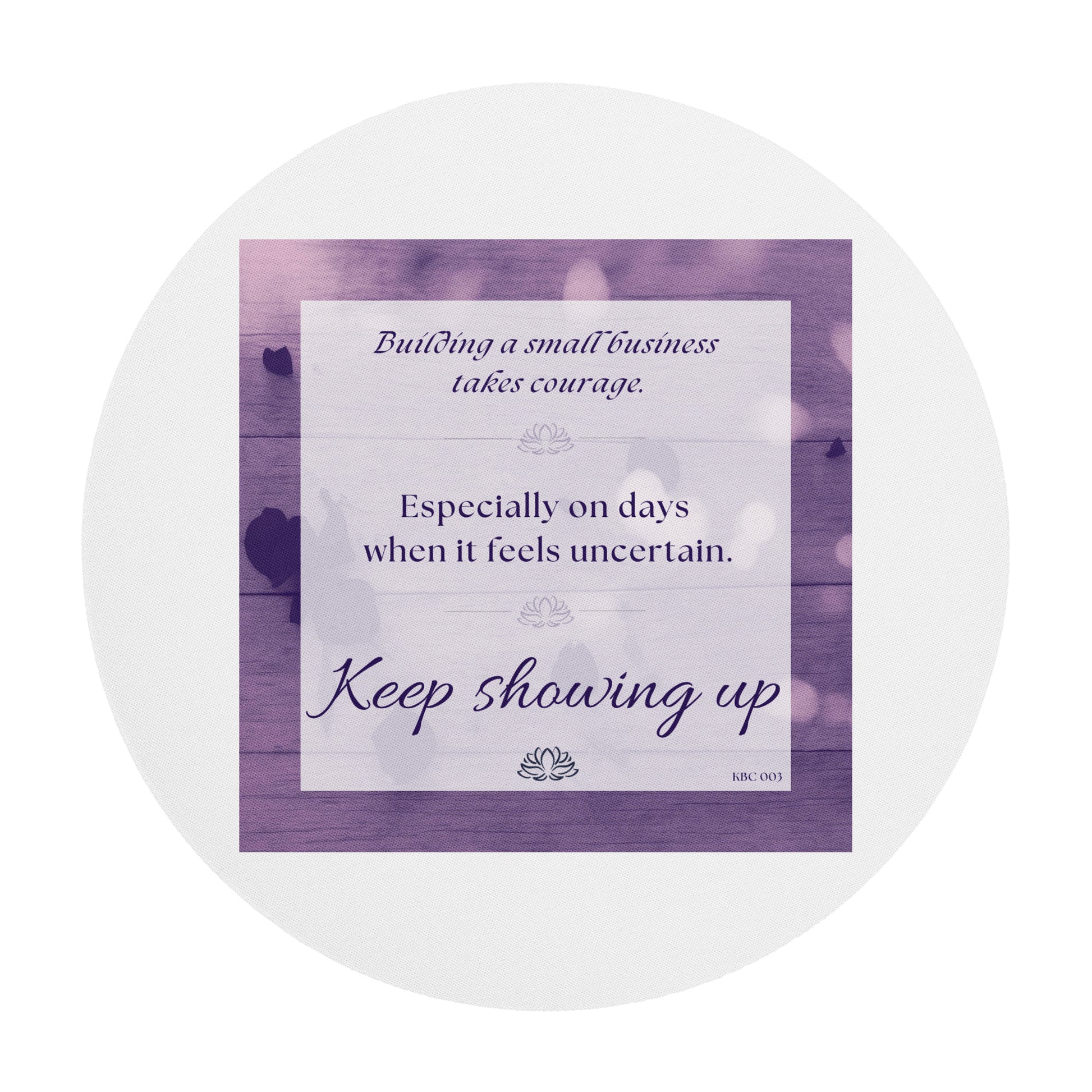 Keep Showing Up affirmation round desk mat, creative workspace gift, by Handmade by Christine